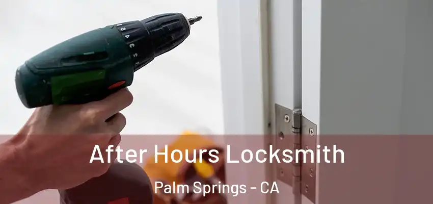  After Hours Locksmith Palm Springs - CA