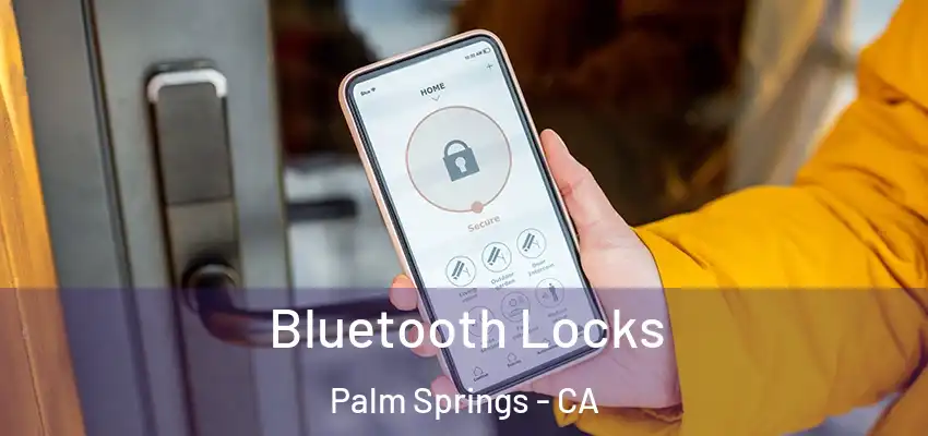 Bluetooth Locks Palm Springs - CA