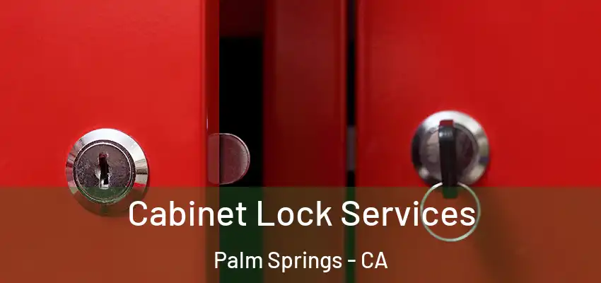 Cabinet Lock Services Palm Springs - CA
