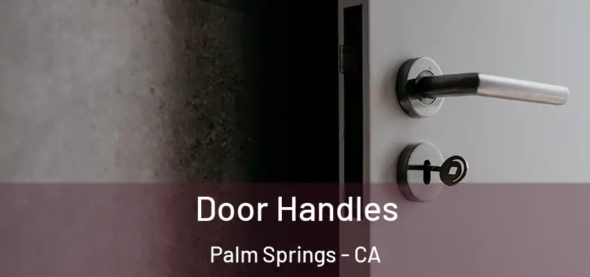  Door Handles Palm Springs - CA