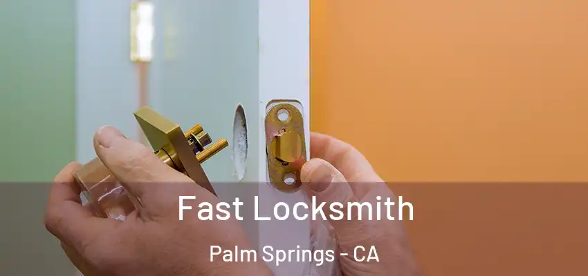 Fast Locksmith Palm Springs - CA