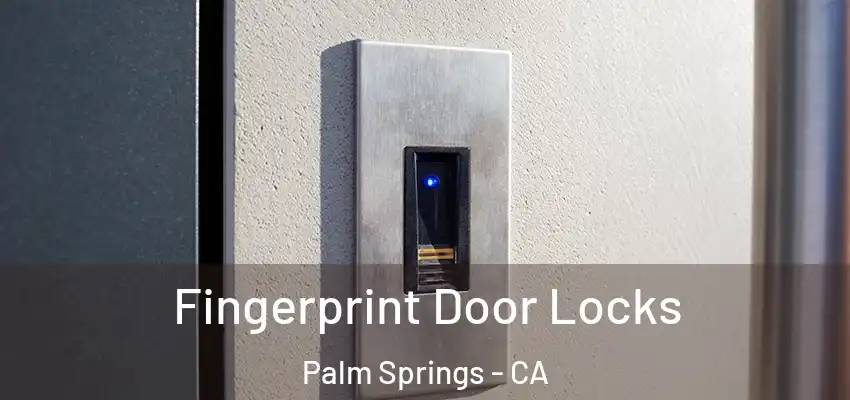  Fingerprint Door Locks Palm Springs - CA