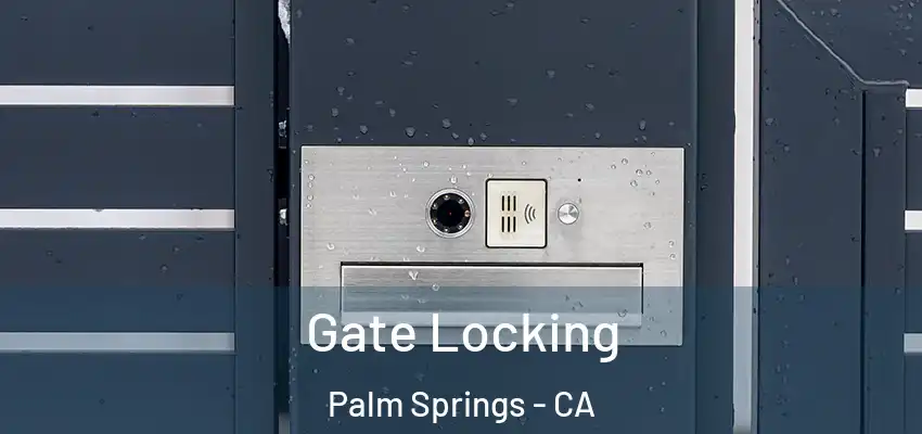 Gate Locking Palm Springs - CA