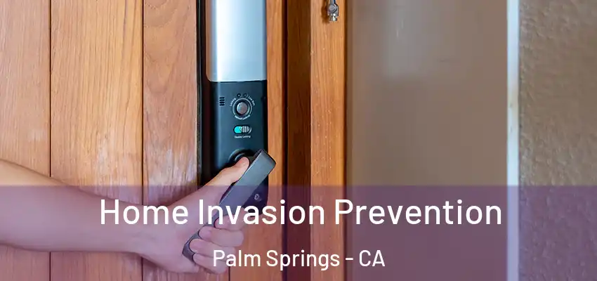  Home Invasion Prevention Palm Springs - CA