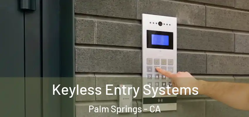 Keyless Entry Systems Palm Springs - CA