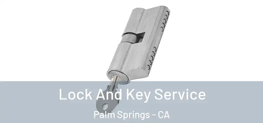 Lock And Key Service Palm Springs - CA