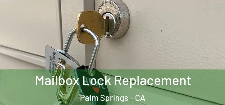 Mailbox Lock Replacement Palm Springs - CA