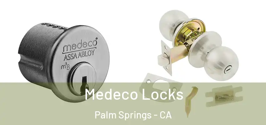  Medeco Locks Palm Springs - CA