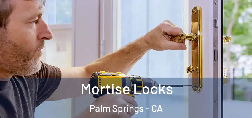  Mortise Locks Palm Springs - CA