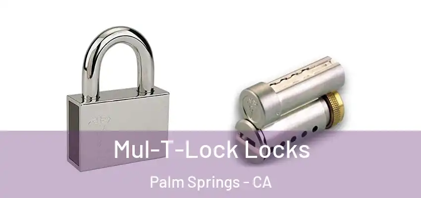  Mul-T-Lock Locks Palm Springs - CA