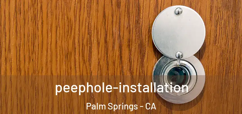  peephole-installation Palm Springs - CA