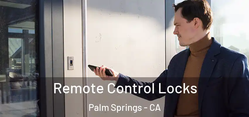Remote Control Locks Palm Springs - CA