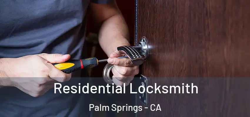  Residential Locksmith Palm Springs - CA