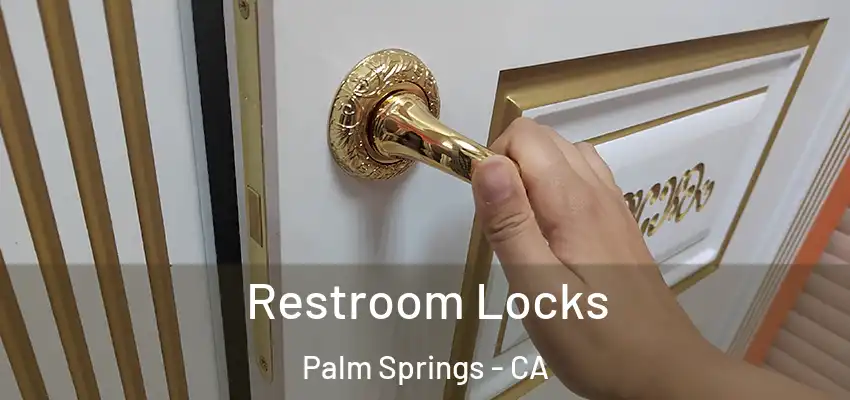 Restroom Locks Palm Springs - CA