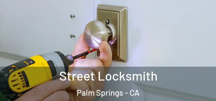  Street Locksmith Palm Springs - CA