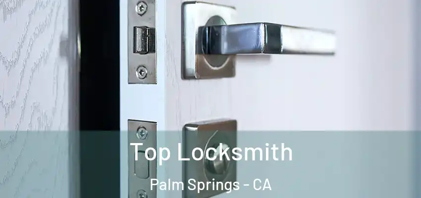 Top Locksmith Palm Springs - CA