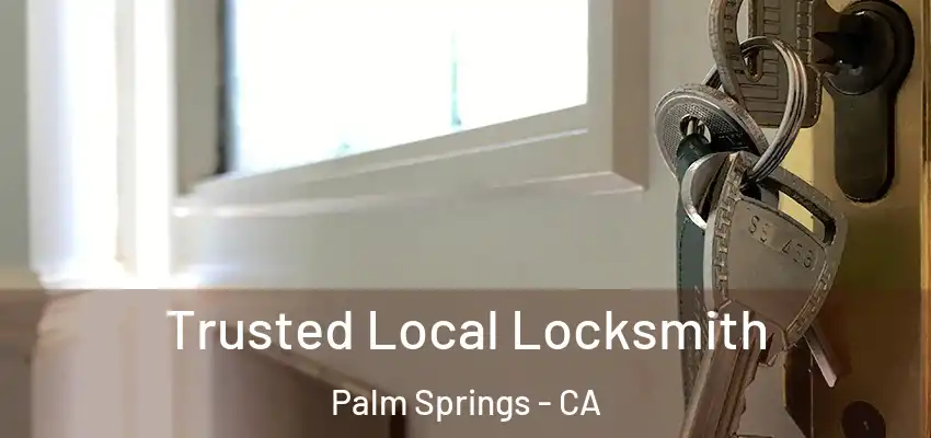 Trusted Local Locksmith Palm Springs - CA